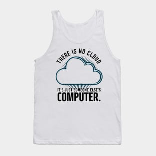 There is no cloud it's just someone else's computer Tank Top